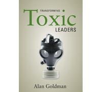 Alan Goldman Transforming Toxic Leaders (Copertina rigida)