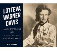 Lotteva Wagner Davis: Hand Tattooist & Artist of the American West