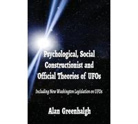 Psychological, Social Constructionist and Official Theories of UFOs: Including New Washington Legislation on UFOs
