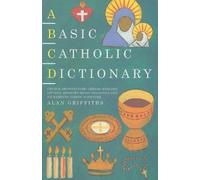 Alan Griffiths A Basic Catholic Dictionary (Tascabile)