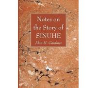 Alan H. Gardiner Notes on the Story of Sinuhe (Tascabile)