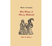 Alan H. Nelson The Plays of Henry Medwall (Copertina rigida) Tudor Interludes