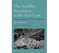 Alan H. Simmons The Neolithic Revolution in the Near East (Tascabile)