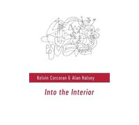 Alan Halsey Kelvin Corcoran Into the Interior (Tascabile)