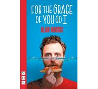 Alan Harris For The Grace Of You Go I (Tascabile) NHB Modern Plays