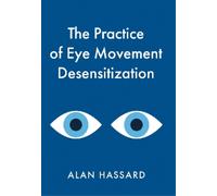 Alan Hassard The Practice of Eye Movement Desensitization (Tascabile)
