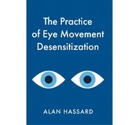 Alan Hassard The Practice of Eye Movement Desensitization (Tascabile)