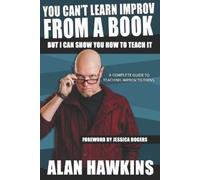 Alan Hawkins You Can't Learn Improv From a Book (Tascabile)