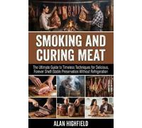 Alan Highfield Smoking and Curing Meat (Tascabile)