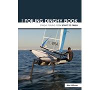 Alan Hillman The Foiling Dinghy Book - Dinghy Foiling from Start to (Tascabile)