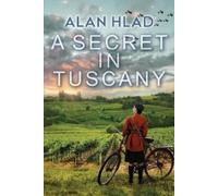 Alan Hlad A Secret in Tuscany (Tascabile)