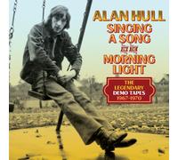 Alan Hull Singing a Song in the Morning Light: The Legendary Demo Tapes 196 (CD)