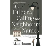 Alan Humm My Father is Calling the Neighbours Names (Tascabile)