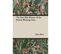 Alan Hutt The Post-War History of the British Working Class (Tascabile)