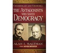 Alan I Saltman Chamberlain and Churchill The Antagonists Who (Copertina rigida)