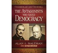 Alan I Saltman Chamberlain and Churchill The Antagonists Who Saved D (Tascabile)