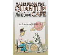 Alan Ira Gordon Tales from the Quantum Cafe (Tascabile)