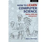 Alan J. Harrison How to Learn Computer Science (Tascabile)