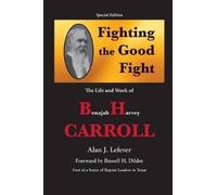 Alan J Lefever Fighting the Good Fight The Life and Work of B.H. Car (Tascabile)