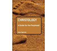 Alan J. Spence Christology: A Guide for the Perplexed (Tascabile)