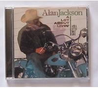 Alan Jackson - A Lot About Livin' (And A Little 'Bout Love)