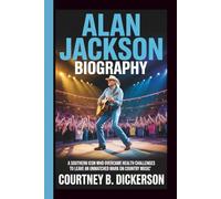 ALAN JACKSON BIOGRAPHY: A Southern Icon Who Overcame Health Challenges to Leave an Unmatched Mark on Country Music