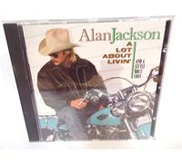 Alan Jackson - LOT ABOUT LIVIN