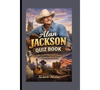 ALAN JACKSON QUIZ BOOK: 101 Trivia Questions About a Country Music Icon