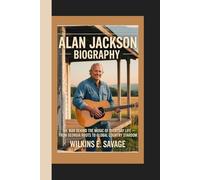 ALAN JACKSON: The Man Behind the Music of Everyday Life - From Georgia Roots to Global Country Stardom