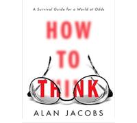 Alan Jacobs How to Think (Copertina rigida)