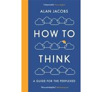 Alan Jacobs How To Think (Tascabile)