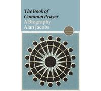 Alan Jacobs The Book of Common Prayer (Tascabile) Lives of Great Religious Books