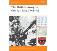 Alan Jeffreys The British Army in the Far East 1941-45 (Tascabile) Battle Orders