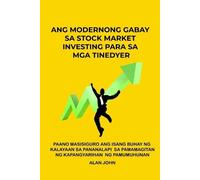 Alan John Ang Modernong Gabay sa Stock Market Investing para sa mga (Tascabile)