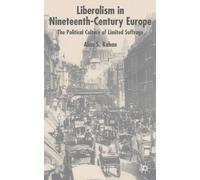 Alan Kahan Liberalism in Nineteenth Century Europe (Copertina rigida)