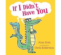 Alan Katz If I Didn't Have You (Copertina rigida)