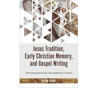 Alan Kirk Jesus Tradition, Early Christian Memory, and Gospel (Copertina rigida)