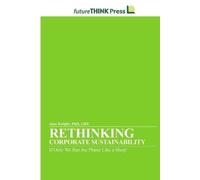 Alan Knight Rethinking Corporate Sustainability - If Only We Ran the (Tascabile)