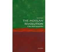 Alan Knight The Mexican Revolution (Tascabile) Very Short Introductions