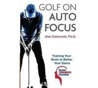 Alan L Edmunds Ph D Golf on Auto Focus (Tascabile)