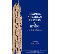 Alan Lenzi Reading Akkadian Prayers and Hymns (Tascabile)