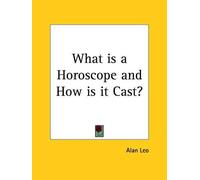 Alan Leo What is a Horoscope and How is it Cast? (Tascabile)