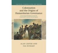 Alan Lester Fae D Colonization and the Origins of Humanitarian Gove (Tascabile)