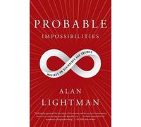 Alan Lightman Probable Impossibilities (Tascabile)