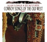 Alan Lomax & Ed McCurdy Cowboy Songs Of The Old West (Digitally Remastered) (CD)