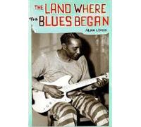 Alan Lomax The Land Where Blues Began (Tascabile)