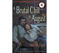 Alan M Clark A Brutal Chill in August (Tascabile) Jack the Ripper Victims