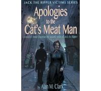 Alan M Clark Apologies to the Cat's Meat Man (Tascabile) Jack the Ripper Victims