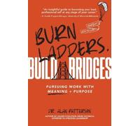 Alan M. Patterson Burn Ladders. Build Bridges. (Tascabile)