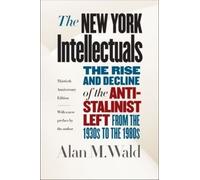 Alan M. Wald The New York Intellectuals (Tascabile)